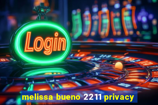 melissa bueno 2211 privacy